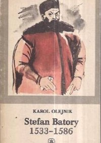 Stefan Batory 1533-1586 - Olejnik Karol - ebook