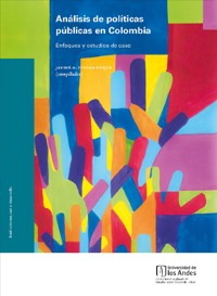 Análisis de políticas públicas en Colombia. Enfoques y estudios de caso - Javier Pineda Duque - ebook