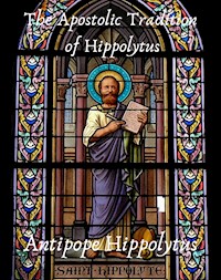 The Apostolic Tradition of Hippolytus - Hippolytus Antipope - ebook