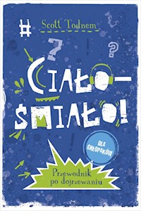 Ciało śmiało! dla chłopaków Przewodnik po dojrzewaniu - Todnem Scott - książka