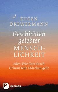 Geschichten gelebter Menschlichkeit - Eugen Drewermann - ebook