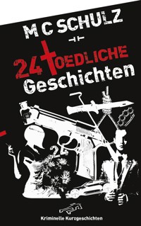 24 Toedliche Geschichten - M C Schulz - ebook