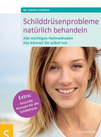 Schilddrüsenprobleme natürlich behandeln - Dr. Andrea Flemmer - ebook