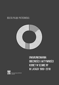 Uwarunkowania obecności i aktywności kobiet w Sejmie RP w latach 1989-2018 - Pająk-Patkowska Beata - książka