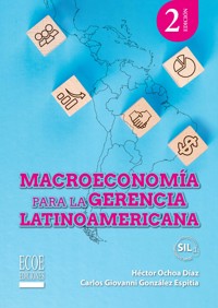 Macroeconomía para la gerencia Latinoamericana - 2da edición - Héctor Ochoa Díaz - ebook