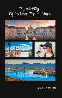 Agent Hily : Opération Chocolatines - Cédric Toffin - ebook