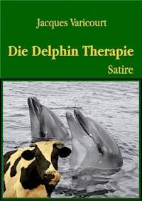 Die Delphin Therapie - Jacques Varicourt - ebook