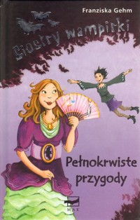 Siostry wampirki. Pełnokrwiste przygody - Gehm Franziska - ebook