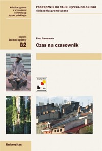 Czas na czasownik Ćwiczenia gramatyczne (B2) - Garncarek Piotr - książka