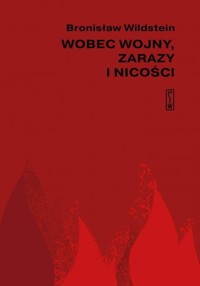 Wobec wojny, zarazy i nicości - Bronisław Wildstein - książka