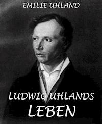Ludwig Uhlands Leben - Emilie Uhland - ebook