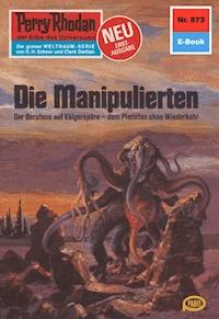 Perry Rhodan 873: Die Manipulierten -  H. G. Francis - ebook