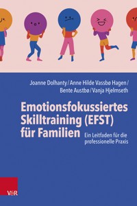 Emotionsfokussiertes Skilltraining (EFST) für Familien - Joanne Dolhanty - ebook