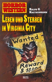 Horror Western 05: Leben und Sterben in Virginia - Ralph G. Kretschmann - ebook