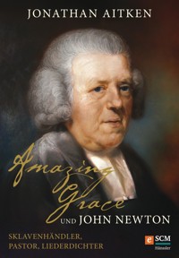 Amazing Grace und John Newton - Jonathan Aitken - ebook