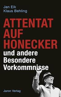 Attentat auf Honecker und andere Besondere Vorkommnisse - Jan Eik - ebook