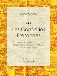 Les Confréries Bretonnes - Léon Maître - ebook