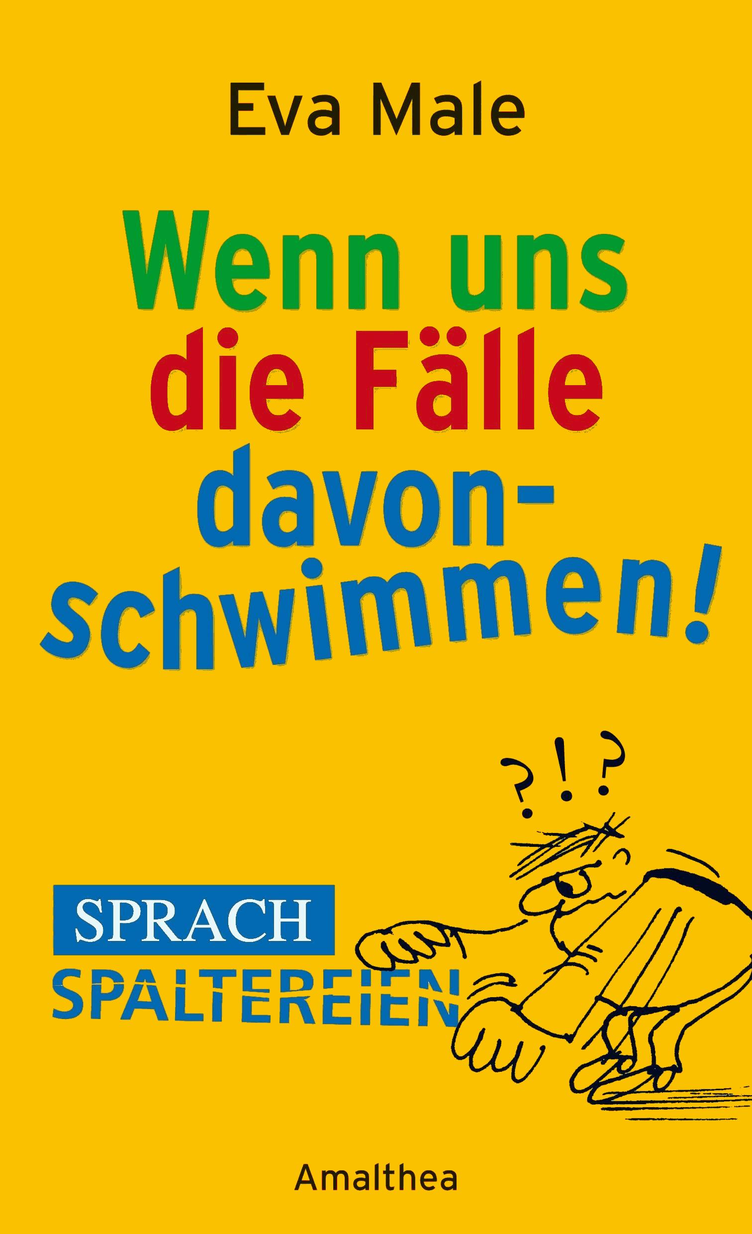 Wenn uns die Fälle davonschwimmen
