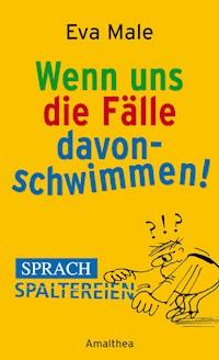 Wenn uns die Fälle davonschwimmen - Eva Male - ebook