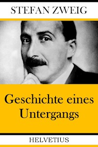 Geschichte eines Untergangs - Stefan Zweig - ebook