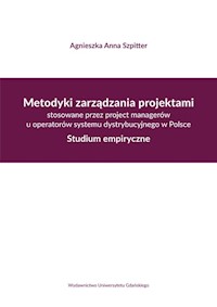 Metodyki zarządzania projektami stosowane przez project managerów u operatorów systemu dystrybucyjne - Szpitter Agnieszka A. - książka