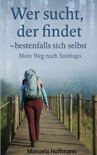 Wer sucht, der findet ... bestenfalls sich selbst - Manuela Hoffmann - ebook
