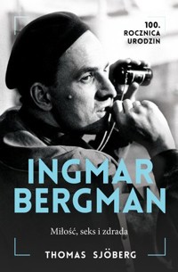 Ingmar Bergman. Miłość, seks i zdrada - Thomas Sjoberg - książka