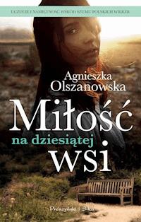 Miłość na dziesiątej wsi - Agnieszka Olszanowska - ebook + książka
