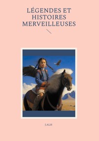 Légendes et histoires merveilleuses - J. Alh - ebook