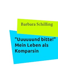 "Uuuuuund bitte!" Mein Leben als Komparsin - Barbara Schilling - ebook