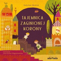 Tajemnica zaginionej korony - Jakubiak Radosław, Il. Richter-Magnuszewska Jola - ebook + audiobook + książka
