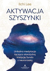 Aktywacja szyszynki - Ilchi Lee - książka