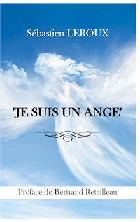 "JE SUIS UN ANGE" - Sébastien LEROUX - ebook