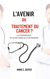 L'avenir du traitement du cancer ? - Hans C. Bayer - ebook