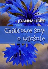 Chabrowe sny o wiośnie - Joanna Hacz - ebook