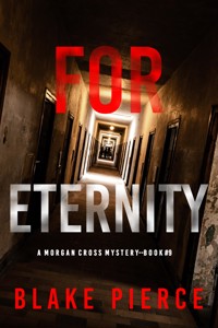 For Eternity (A Morgan Cross FBI Suspense Thriller—Book Nine) - Blake Pierce - ebook