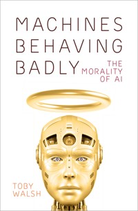 Machines Behaving Badly - Toby Walsh - ebook