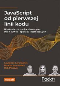 JavaScript od pierwszej linii kodu. - Svekis Laurence Lars, van Putten Maaike, Percival Rob - książka