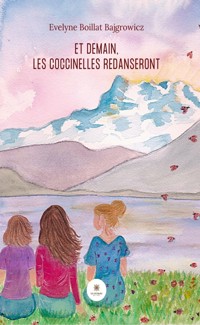 Et demain, les coccinelles redanseront - Evelyne Boillat Bajgrowicz - ebook