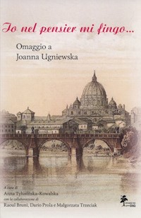 Io nel pensier mi fingo... Omaggio a Joanna Ugniewska -  - książka