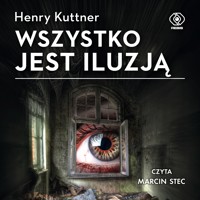 Wszystko jest iluzją - Henry Kuttner - ebook + audiobook + książka