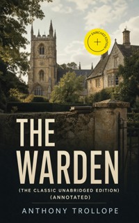 The Warden (The Classic Unabridged Edition) (Annotated) - Trollope Anthony - ebook