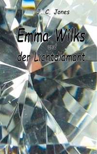 Emma Wilks und der Lichtdiamant - J. C. Jones - ebook