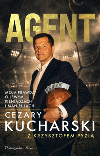 Agent. Moja prawda o Lewym, pieniądzach i manipulacji - Krzysztof Pyzia, Cezary Kucharski - ebook + audiobook + książka