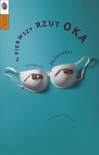 Na pierwszy rzut oka - Gregoire Delacourt - książka
