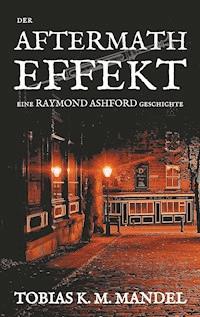 Der Aftermath Effekt - Tobias K. M. Mandel - ebook