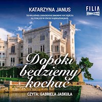 Dopóki będziemy kochać - Katarzyna Janus - ebook + audiobook + książka