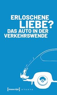 Erloschene Liebe? Das Auto in der Verkehrswende - Weert Canzler - ebook
