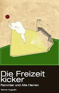 Die Freizeitkicker: Rammler und Alte Herren - Werner Augustin - ebook
