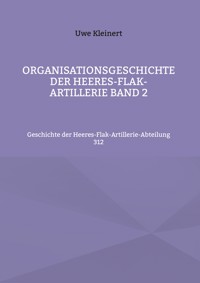 Organisationsgeschichte der Heeres-Flak-Artillerie Band 2 - Uwe Kleinert - ebook